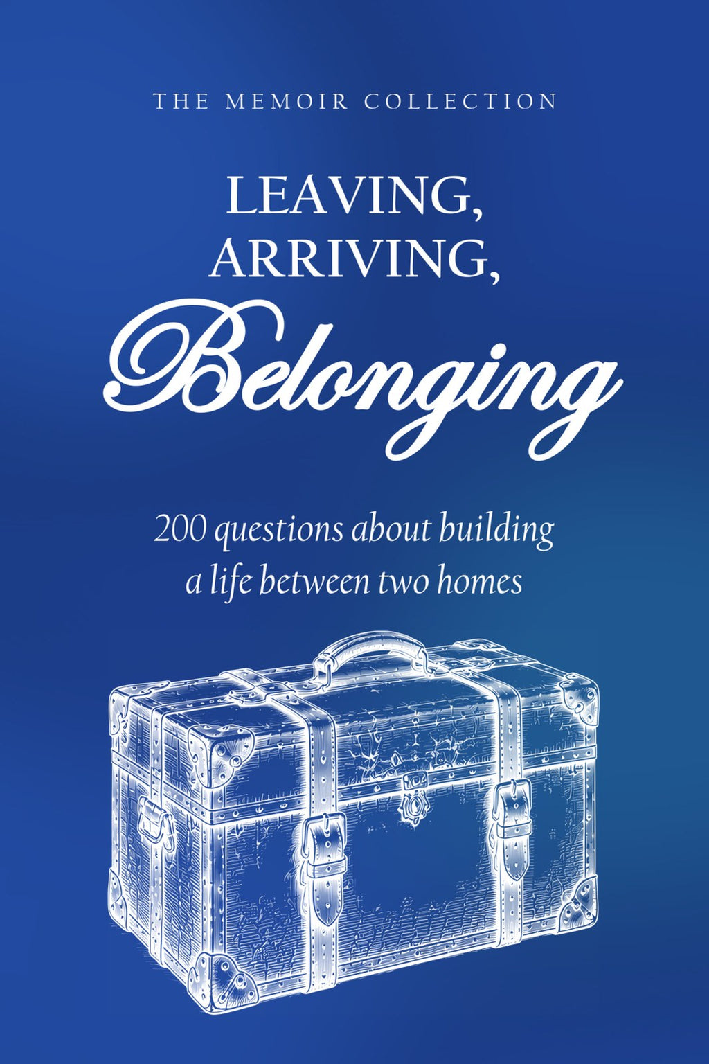 Leaving, Arriving, Belonging hardcover gift edition, front cover
